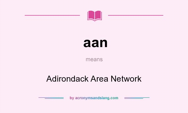 What does aan mean? It stands for Adirondack Area Network