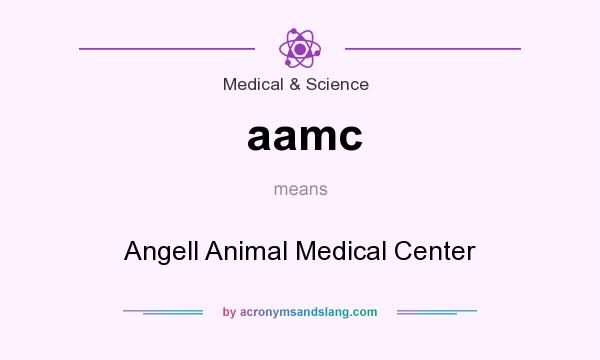 What does aamc mean? It stands for Angell Animal Medical Center