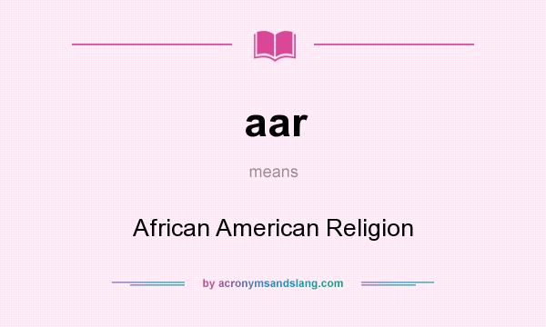 What does aar mean? It stands for African American Religion