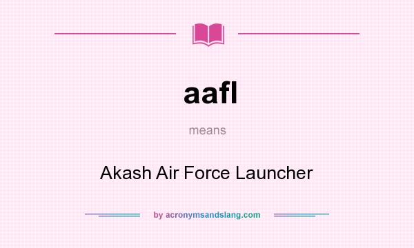 What does aafl mean? It stands for Akash Air Force Launcher