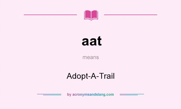 What does aat mean? It stands for Adopt-A-Trail