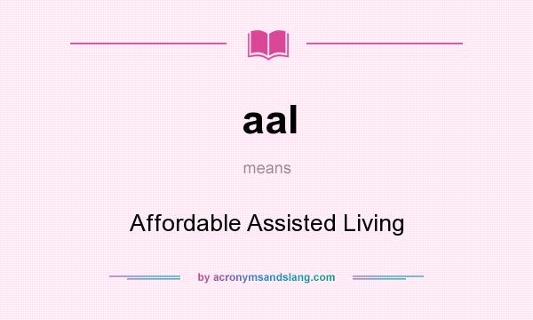 What does aal mean? It stands for Affordable Assisted Living