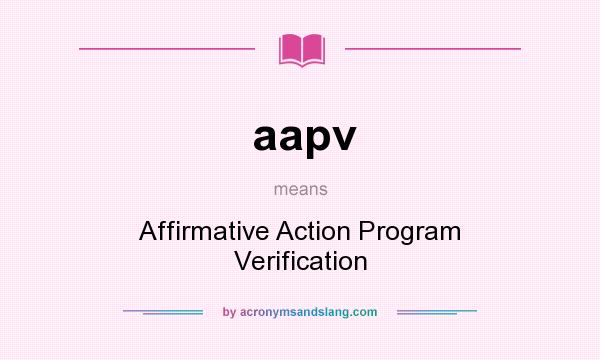 What does aapv mean? It stands for Affirmative Action Program Verification