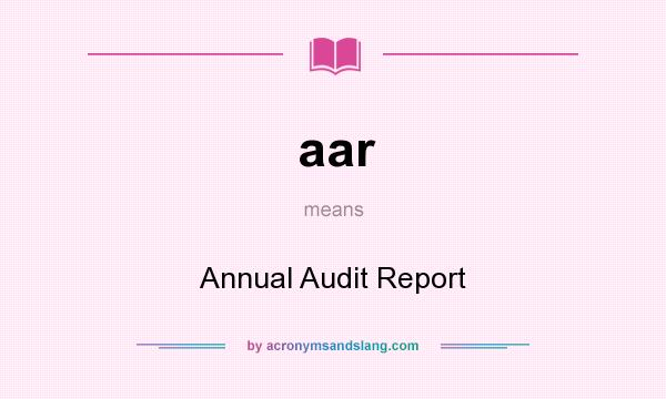 What does aar mean? It stands for Annual Audit Report