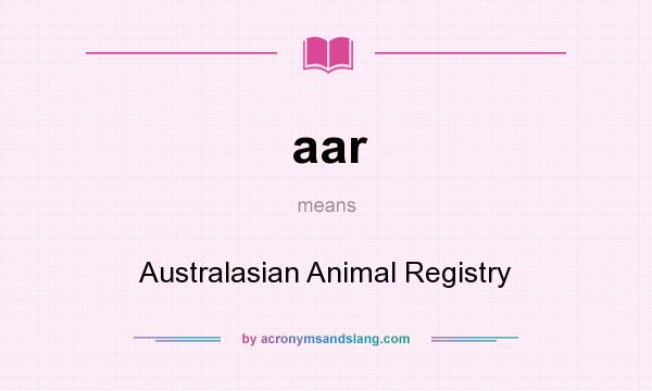 What does aar mean? It stands for Australasian Animal Registry