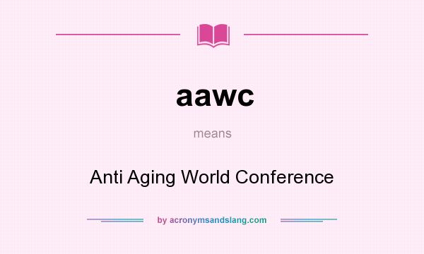What does aawc mean? It stands for Anti Aging World Conference