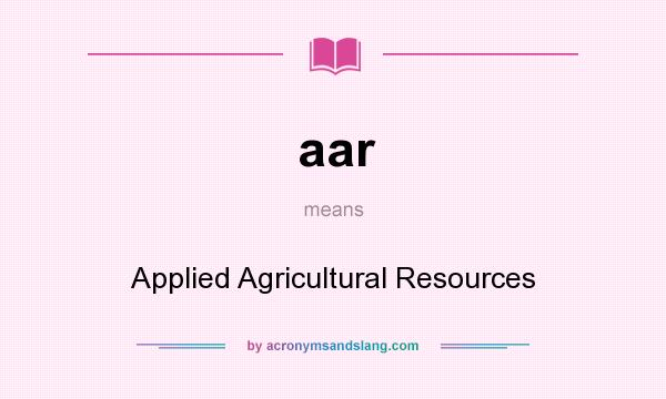 What does aar mean? It stands for Applied Agricultural Resources
