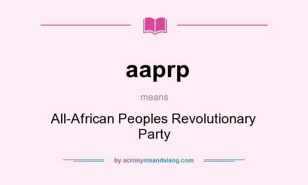 What does aaprp mean? It stands for All-African Peoples Revolutionary Party