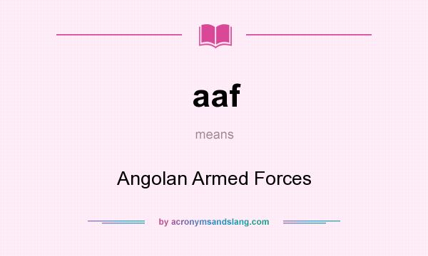 What does aaf mean? It stands for Angolan Armed Forces
