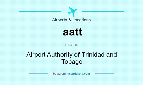 What does aatt mean? It stands for Airport Authority of Trinidad and Tobago