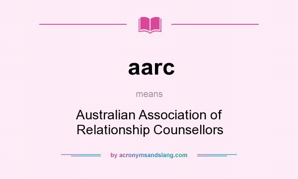 What does aarc mean? It stands for Australian Association of Relationship Counsellors