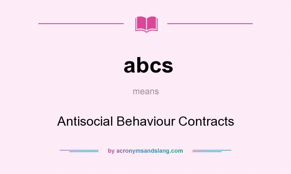 What does abcs mean? It stands for Antisocial Behaviour Contracts