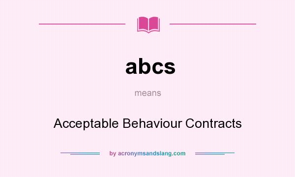 What does abcs mean? It stands for Acceptable Behaviour Contracts