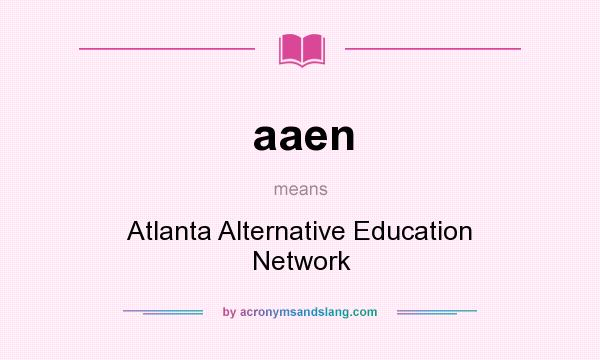 What does aaen mean? It stands for Atlanta Alternative Education Network