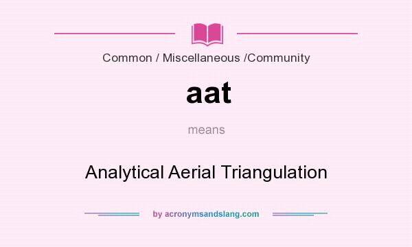 What does aat mean? It stands for Analytical Aerial Triangulation