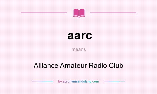 What does aarc mean? It stands for Alliance Amateur Radio Club