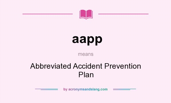 What does aapp mean? It stands for Abbreviated Accident Prevention Plan