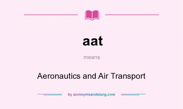 What does aat mean? It stands for Aeronautics and Air Transport