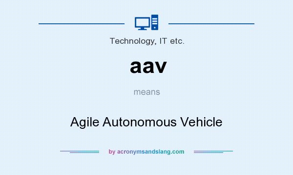 What does aav mean? It stands for Agile Autonomous Vehicle