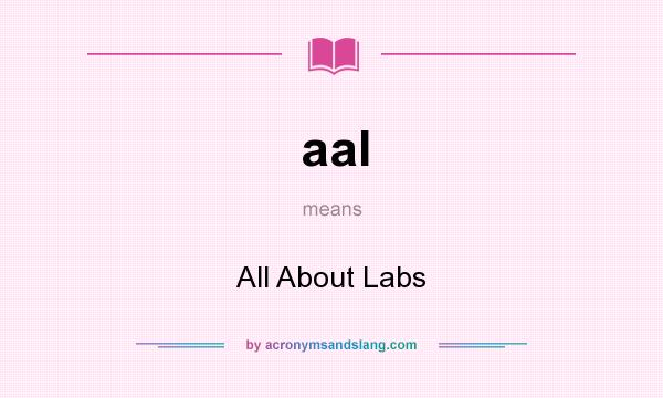 What does aal mean? It stands for All About Labs