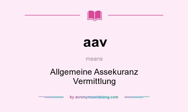 What does aav mean? It stands for Allgemeine Assekuranz Vermittlung
