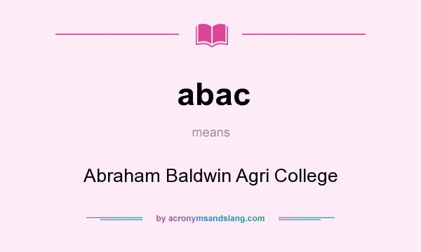 What does abac mean? It stands for Abraham Baldwin Agri College