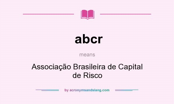 What does abcr mean? It stands for Associação Brasileira de Capital de Risco