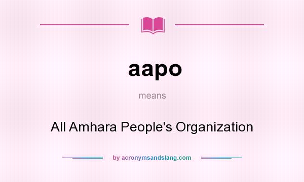 What does aapo mean? It stands for All Amhara People`s Organization