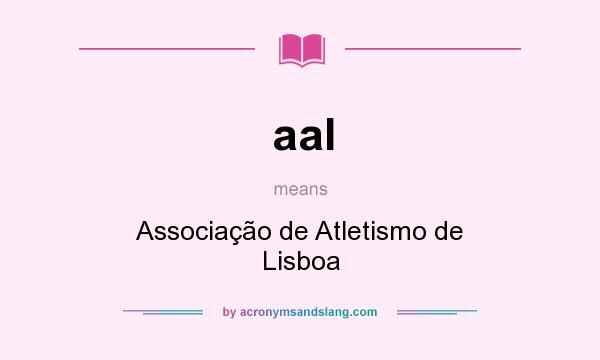 What does aal mean? It stands for Associação de Atletismo de Lisboa