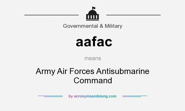 What does aafac mean? It stands for Army Air Forces Antisubmarine Command