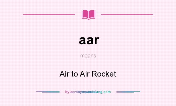 What does aar mean? It stands for Air to Air Rocket
