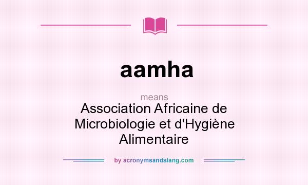 What does aamha mean? It stands for Association Africaine de Microbiologie et d`Hygiène Alimentaire