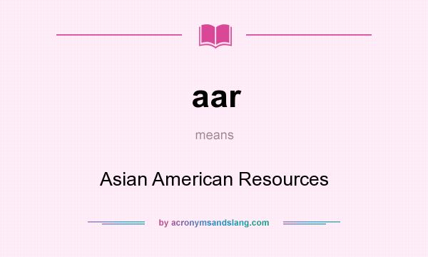 What does aar mean? It stands for Asian American Resources