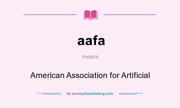 What does aafa mean? It stands for American Association for Artificial