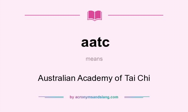 What does aatc mean? It stands for Australian Academy of Tai Chi