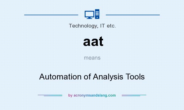 What does aat mean? It stands for Automation of Analysis Tools