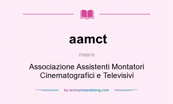 What does aamct mean? It stands for Associazione Assistenti Montatori Cinematografici e Televisivi