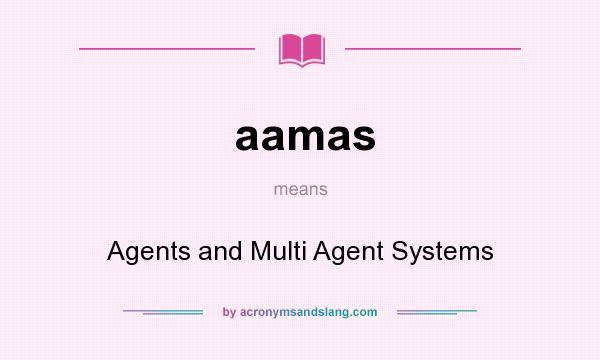 What does aamas mean? It stands for Agents and Multi Agent Systems