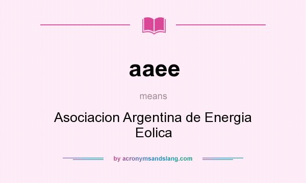 What does aaee mean? It stands for Asociacion Argentina de Energia Eolica