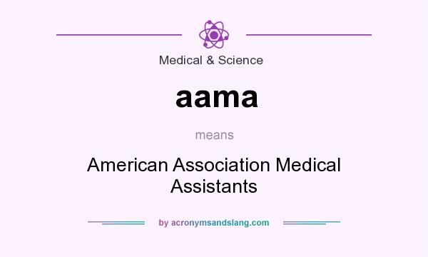 What does aama mean? It stands for American Association Medical Assistants