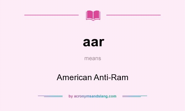 What does aar mean? It stands for American Anti-Ram