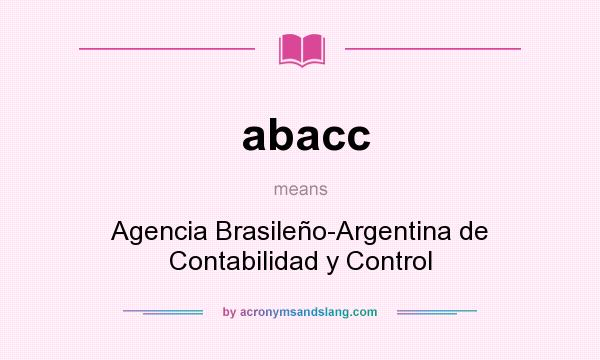 What does abacc mean? It stands for Agencia Brasileño-Argentina de Contabilidad y Control