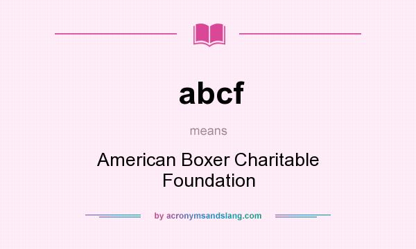 What does abcf mean? It stands for American Boxer Charitable Foundation