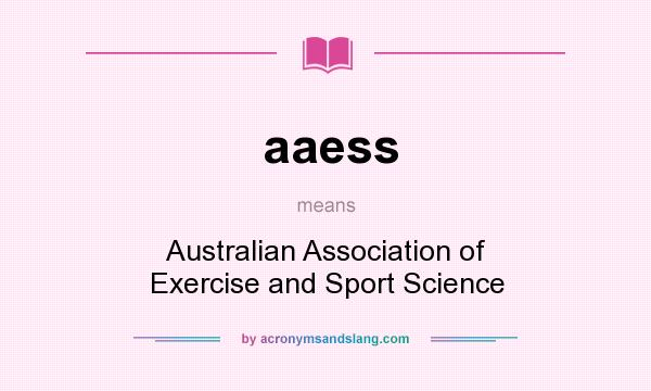 What does aaess mean? It stands for Australian Association of Exercise and Sport Science