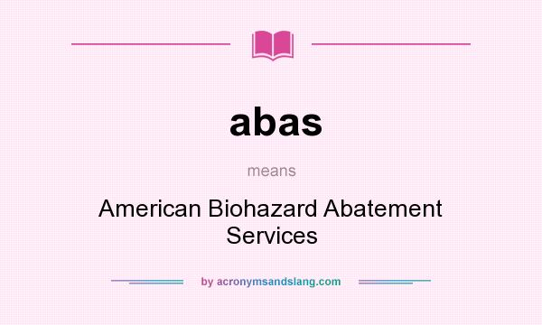 What does abas mean? It stands for American Biohazard Abatement Services