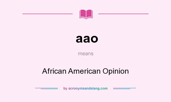 What does aao mean? It stands for African American Opinion