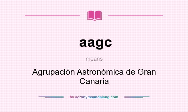 What does aagc mean? It stands for Agrupación Astronómica de Gran Canaria