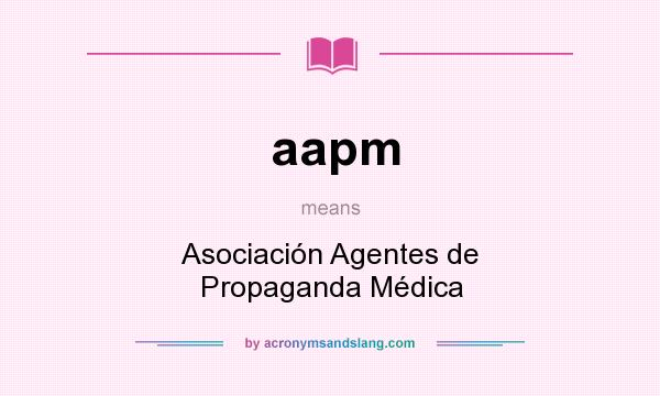 What does aapm mean? It stands for Asociación Agentes de Propaganda Médica