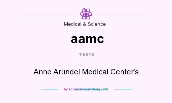 What does aamc mean? It stands for Anne Arundel Medical Center`s