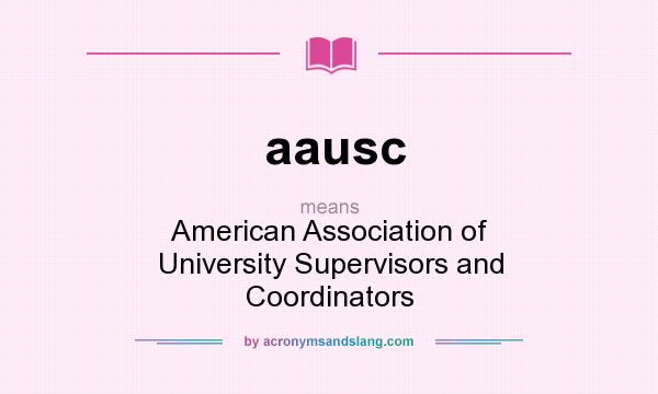 What does aausc mean? It stands for American Association of University Supervisors and Coordinators